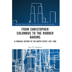 From Christopher Columbus to the Robber Barons: A Financial History of the United States 1492–1900
