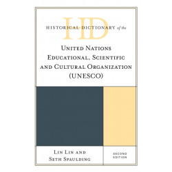 Historical Dictionary of the United Nations Educational, Scientific and Cultural Organization (UNESCO)