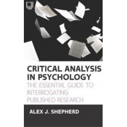 Critical Analysis in Psychology: The Essential Guide to Interrogating Published Research, 1e