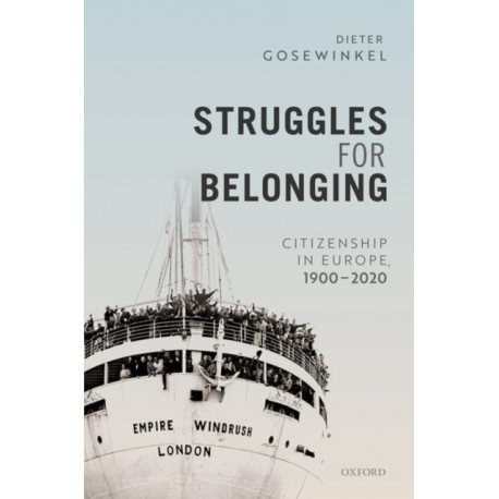 Struggles for Belonging: Citizenship in Europe, 1900-2020