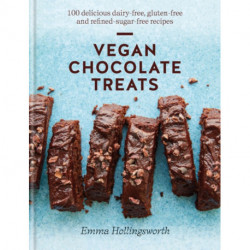 Vegan Chocolate Treats: 100 easy dairy-free, gluten-free and refined-sugar-free recipes