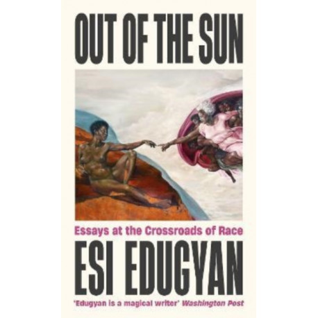 Out of The Sun: Essays at the Crossroads of Race