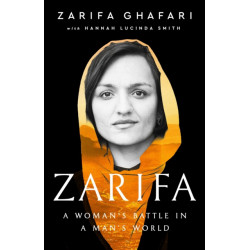 Zarifa: A Woman's Battle in a Man's World, by Afghanistan's Youngest Female Mayor. As Featured in the NETFLIX documentary IN HER HANDS