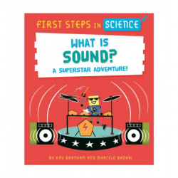 First Steps in Science: First Steps in Science: What is Sound?