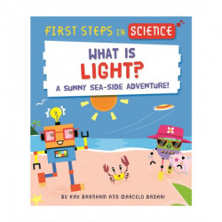 First Steps in Science: First Steps in Science: What is Light?