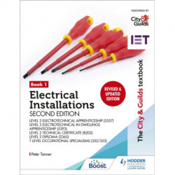 The City & Guilds Textbook: Book 1 Electrical Installations, Second Edition: For the Level 3 Apprenticeships (5357 and 5393), Level 2 Technical Certificate (8202), Level 2 Diploma (2365) & T Level Occupational Specialisms (8710): For the Level 3 Apprentic