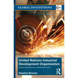 United Nations Industrial Development Organization: Industrial Solutions for a Sustainable Future