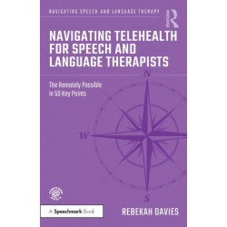 Navigating Telehealth for Speech and Language Therapists: The Remotely Possible in 50 Key Points