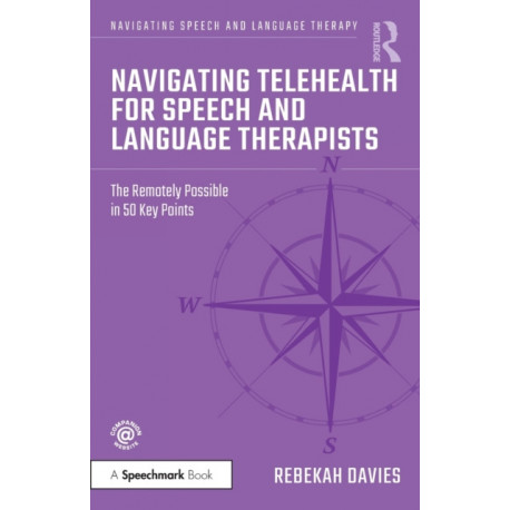 Navigating Telehealth for Speech and Language Therapists: The Remotely Possible in 50 Key Points