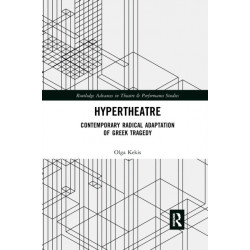 Hypertheatre: Contemporary Radical Adaptation of Greek Tragedy