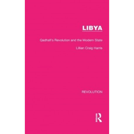 Libya: Qadhafi's Revolution and the Modern State