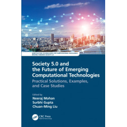 Society 5.0 and the Future of Emerging Computational Technologies: Practical Solutions, Examples, and Case Studies