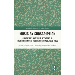 Music by Subscription: Composers and their Networks in the British Music-Publishing Trade, 1676–1820