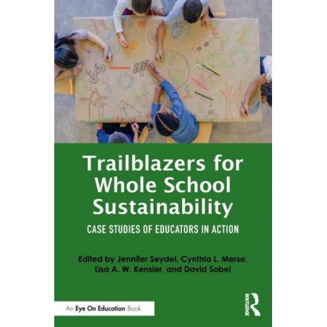 Trailblazers for Whole School Sustainability: Case Studies of Educators in Action