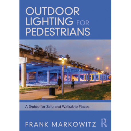 Outdoor Lighting for Pedestrians: A Guide for Safe and Walkable Places