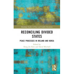 Reconciling Divided States: Peace Processes in Ireland and Korea
