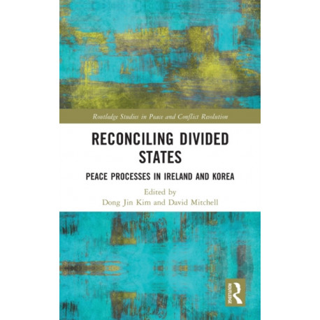 Reconciling Divided States: Peace Processes in Ireland and Korea