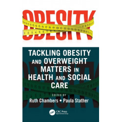 Tackling Obesity and Overweight Matters in Health and Social Care