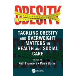 Tackling Obesity and Overweight Matters in Health and Social Care