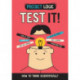 Project Logic: Test It!: How to Think Scientifically
