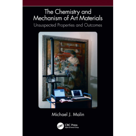 The Chemistry and Mechanism of Art Materials: Unsuspected Properties and Outcomes