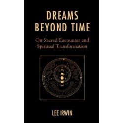 Dreams Beyond Time: On Sacred Encounter and Spiritual Transformation