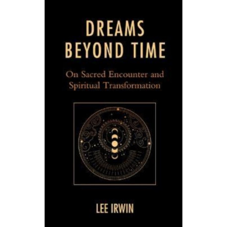 Dreams Beyond Time: On Sacred Encounter and Spiritual Transformation