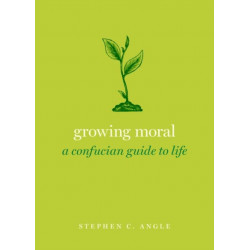 Growing Moral: A Confucian Guide to Life
