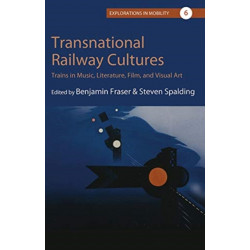 Transnational Railway Cultures: Trains in Music, Literature, Film, and Visual Art