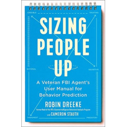 Sizing People Up: A Veteran FBI Agent's User Manual for Behavior Prediction