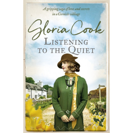 Listening to the Quiet: A gripping saga of love and secrets in a Cornish village