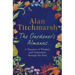 The Gardener's Almanac: A stunning month-by-month treasury of gardening wisdom and inspiration from the nation's best-loved gardener
