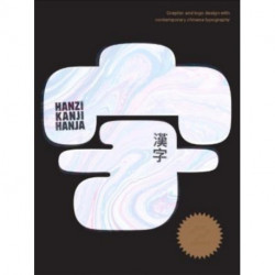 Hanzi•Kanji•Hanja 2: Graphic Design with Contemporary Chinese Typography