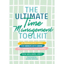 The Ultimate Time Management Toolkit: 25 Productivity Tools for Adults with ADHD and Chronically Busy People