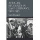 African Students in East Germany, 1949-1975