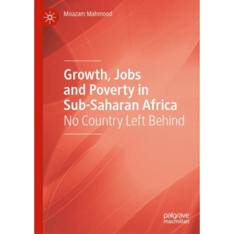 Growth, Jobs and Poverty in Sub-Saharan Africa: No Country Left Behind