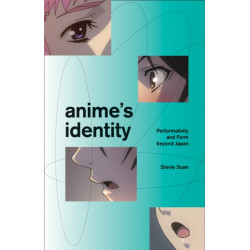 Anime's Identity: Performativity and Form Beyond Japan