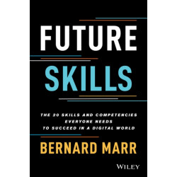 Future Skills: The 20 Skills and Competencies Everyone Needs to Succeed in a Digital World