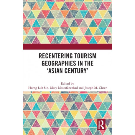 Recentering Tourism Geographies in the ‘Asian Century’