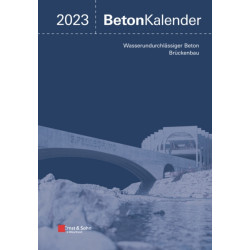 Beton-Kalender 2023: Schwerpunkte: Wasserundurchlassiger Beton, Bruckenbau (2 Teile)