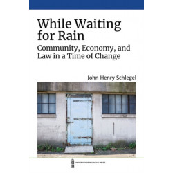 While Waiting for Rain: Community, Economy, and Law in a Time of Change