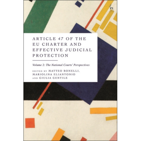 Article 47 of the EU Charter and Effective Judicial Protection, Volume 2: The National Courts’ Perspectives
