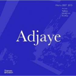 Adjaye: Works 2007–2015: Houses, Pavilions, Installations, Buildings