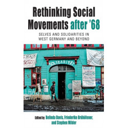 Rethinking Social Movements after '68: Selves and Solidarities in West Germany and Beyond