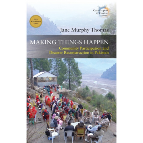 Making Things Happen: Community Participation and Disaster Reconstruction in Pakistan