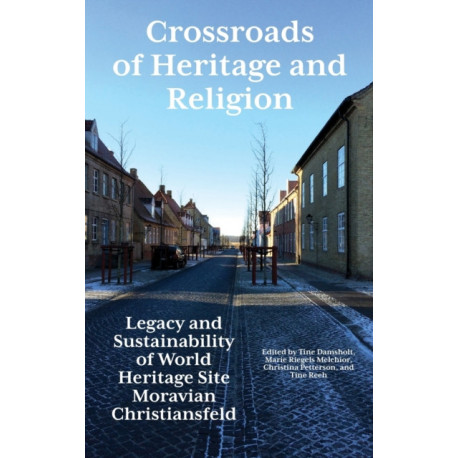 Crossroads of Heritage and Religion: Legacy and Sustainability of World Heritage Site Moravian Christiansfeld