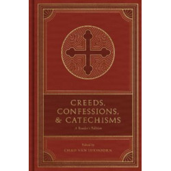 Creeds, Confessions, and Catechisms: A Reader's Edition