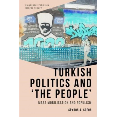 Turkish Politics and ‘The People’: Mass Mobilisation and Populism