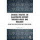 Chinese Theatre: An Illustrated History Through Nuoxi and Mulianxi: Volume Two: From Storytelling to Story-acting