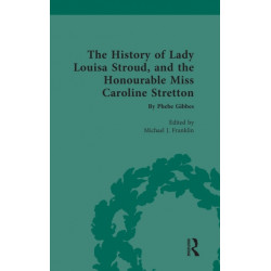 The History of Lady Louisa Stroud, and the Honourable Miss Caroline Stretton: by Phebe Gibbes